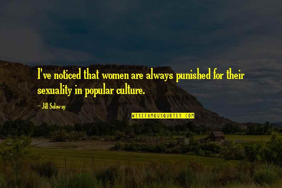 Steingress Boiler Quotes By Jill Soloway: I've noticed that women are always punished for