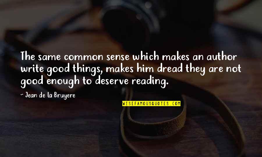 Steinhart Quotes By Jean De La Bruyere: The same common sense which makes an author