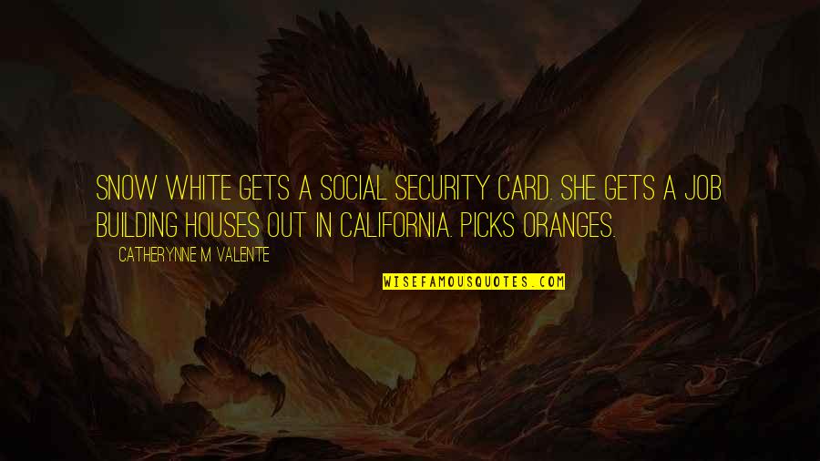 Steinhauer Novelist Quotes By Catherynne M Valente: Snow White gets a Social Security card. She Steinhauer Novelist Quotes By Catherynne M Valente: Snow White gets a Social Security card. She