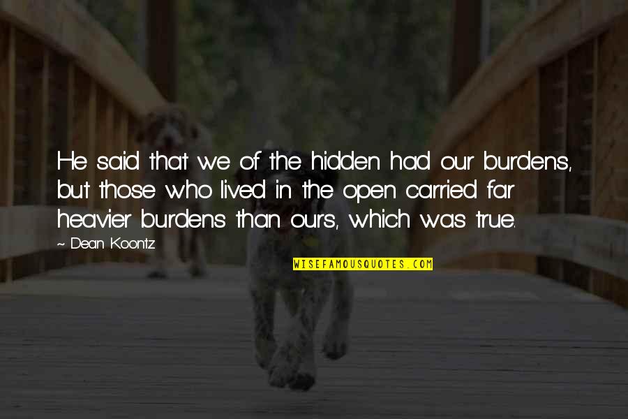 Steinhauer Novelist Quotes By Dean Koontz: He said that we of the hidden had Steinhauer Novelist Quotes By Dean Koontz: He said that we of the hidden had