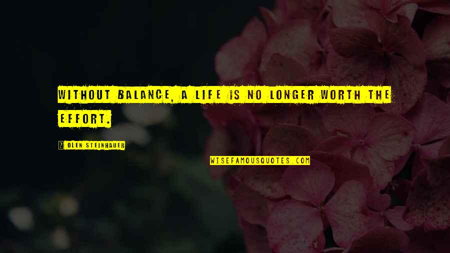 Steinhauer Olen Quotes By Olen Steinhauer: Without balance, a life is no longer worth