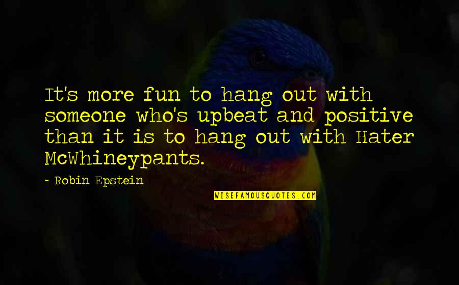 Steinkellner Decorating Quotes By Robin Epstein: It's more fun to hang out with someone
