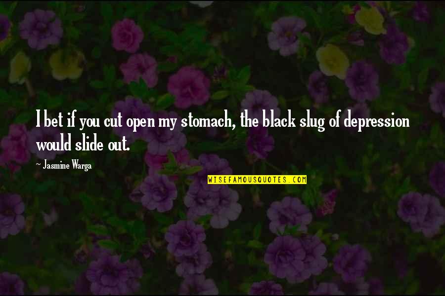 Steinkopf Snover Quotes By Jasmine Warga: I bet if you cut open my stomach,