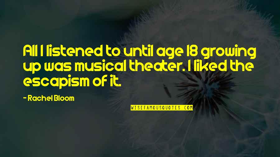 Steinman Quotes By Rachel Bloom: All I listened to until age 18 growing Steinman Quotes By Rachel Bloom: All I listened to until age 18 growing