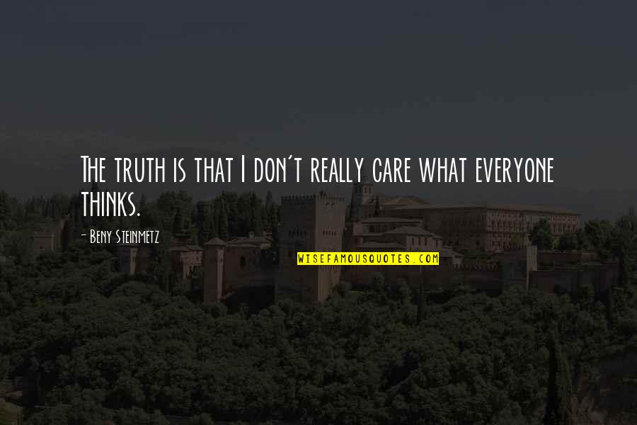 Steinmetz Quotes By Beny Steinmetz: The truth is that I don't really care