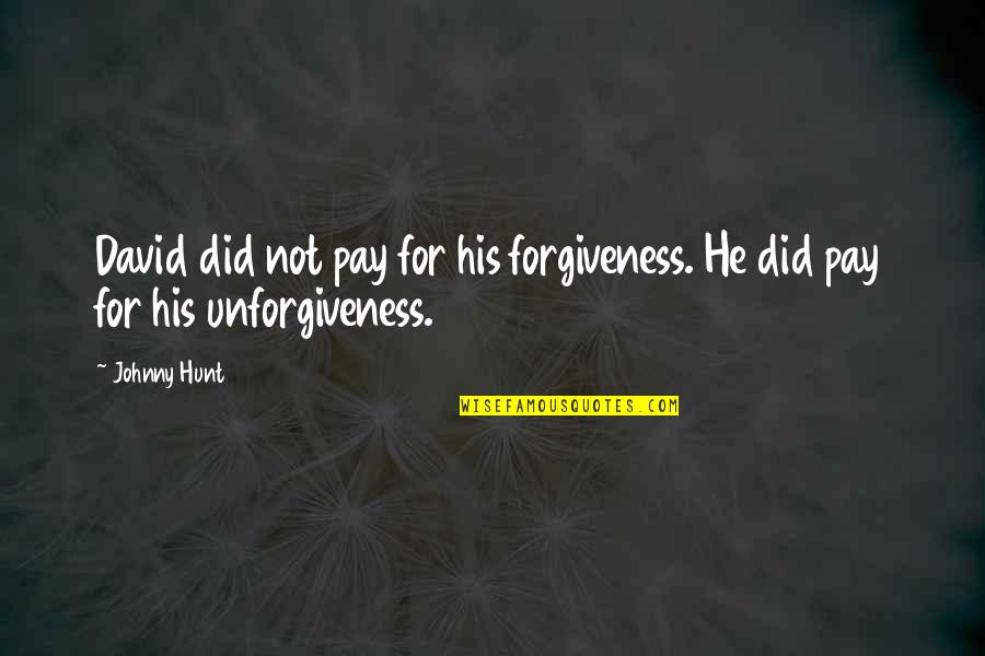 Steinn Logi Quotes By Johnny Hunt: David did not pay for his forgiveness. He