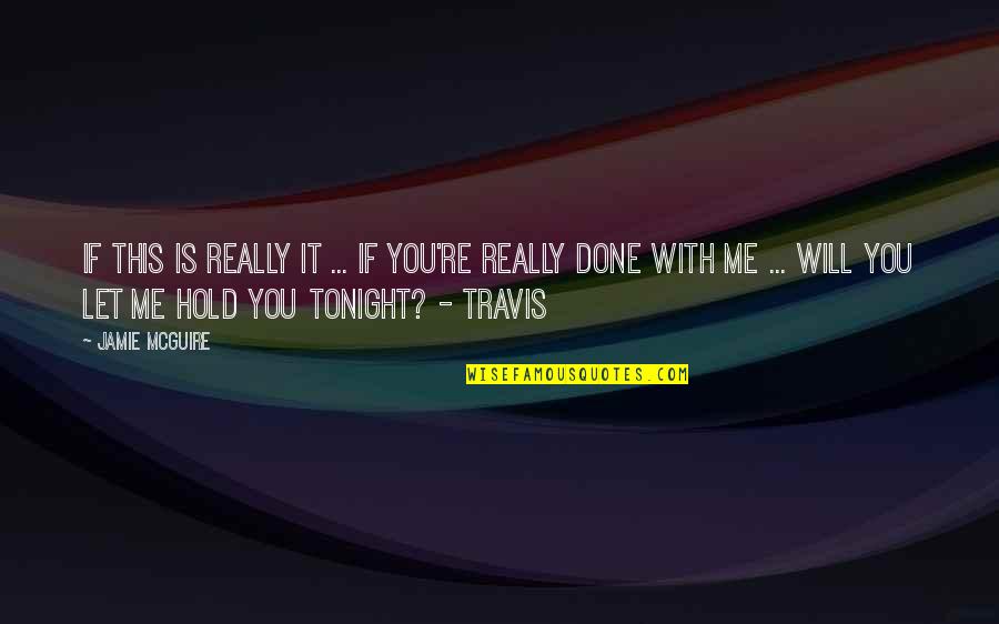 Steinorth Fine Quotes By Jamie McGuire: If this is really it ... if you're Steinorth Fine Quotes By Jamie McGuire: If this is really it ... if you're