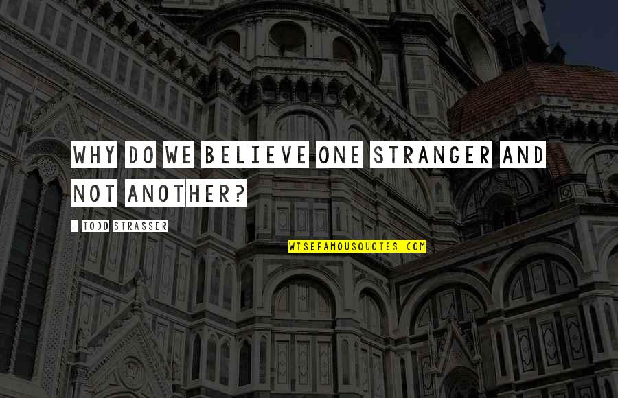 Steins Gate Hououin Kyouma Quotes By Todd Strasser: Why do we believe one stranger and not