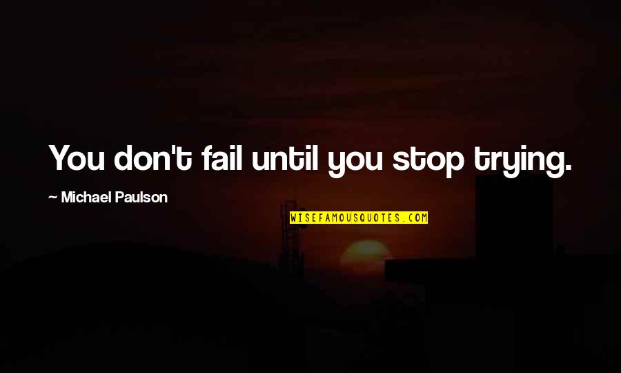 Steins Gate Movie Quotes By Michael Paulson: You don't fail until you stop trying. Steins Gate Movie Quotes By Michael Paulson: You don't fail until you stop trying.
