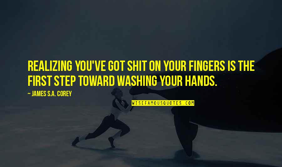 Steinsaltz Talmud Quotes By James S.A. Corey: Realizing you've got shit on your fingers is Steinsaltz Talmud Quotes By James S.A. Corey: Realizing you've got shit on your fingers is
