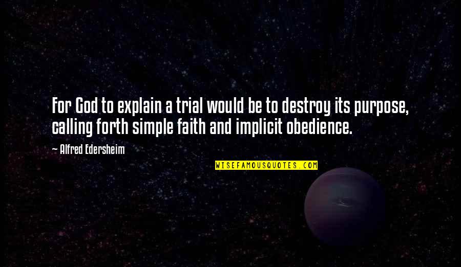 Steinunn Kristj Nsd Ttir Quotes By Alfred Edersheim: For God to explain a trial would be Steinunn Kristj Nsd Ttir Quotes By Alfred Edersheim: For God to explain a trial would be