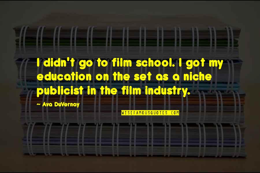 Steinwald Forest Quotes By Ava DuVernay: I didn't go to film school. I got