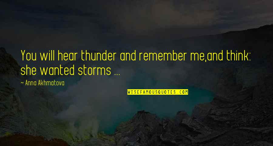 Stekelbessentaart Quotes By Anna Akhmatova: You will hear thunder and remember me,and think: