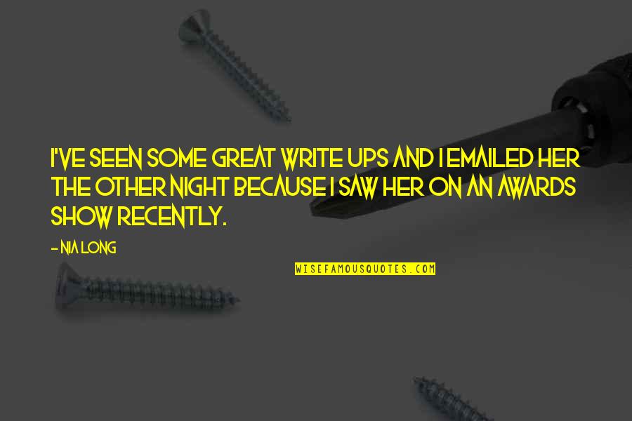 Stekelbessentaart Quotes By Nia Long: I've seen some great write ups and I Stekelbessentaart Quotes By Nia Long: I've seen some great write ups and I