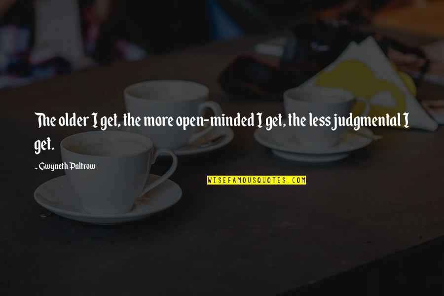 Stelar Quotes By Gwyneth Paltrow: The older I get, the more open-minded I Stelar Quotes By Gwyneth Paltrow: The older I get, the more open-minded I