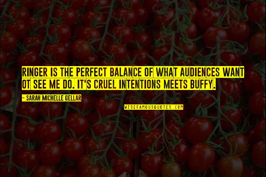 Stelar Quotes By Sarah Michelle Gellar: Ringer is the perfect balance of what audiences Stelar Quotes By Sarah Michelle Gellar: Ringer is the perfect balance of what audiences