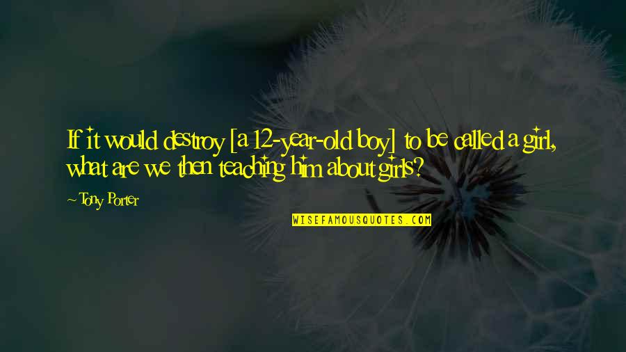 Stelarc Quotes By Tony Porter: If it would destroy [a 12-year-old boy] to