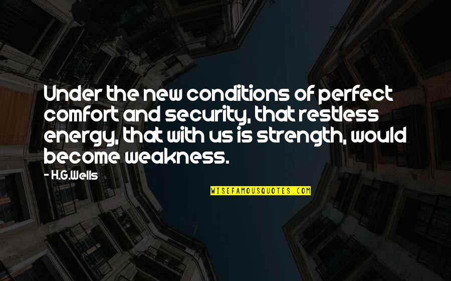Stele Of Hammurabi Quotes By H.G.Wells: Under the new conditions of perfect comfort and Stele Of Hammurabi Quotes By H.G.Wells: Under the new conditions of perfect comfort and