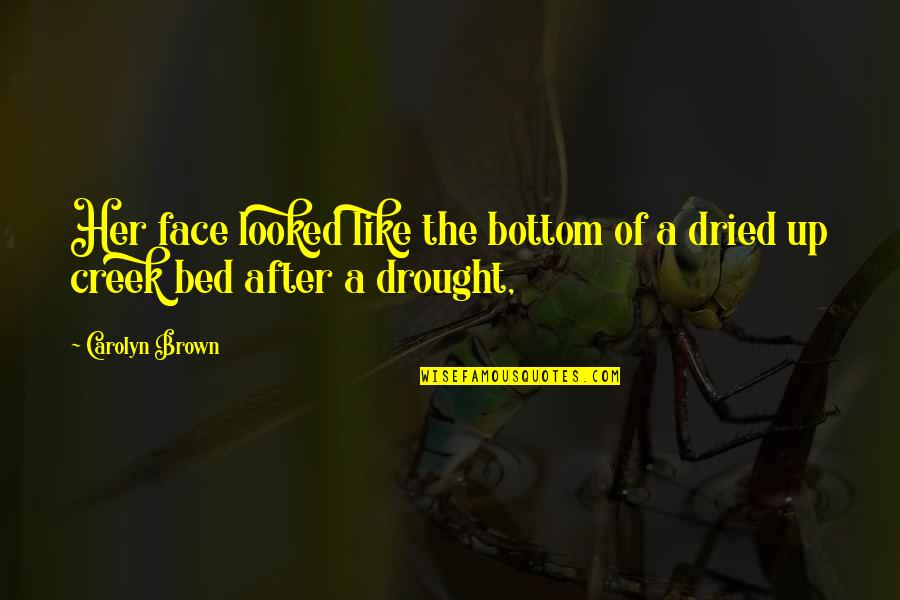 Stele Shadowhunters Quotes By Carolyn Brown: Her face looked like the bottom of a