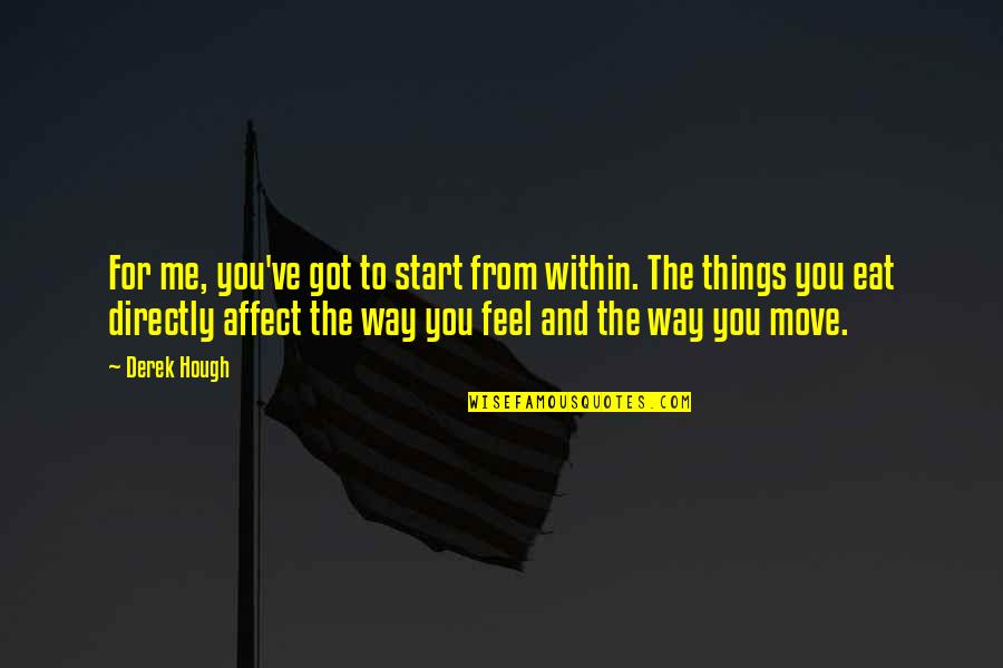 Stelian Chivu Quotes By Derek Hough: For me, you've got to start from within.