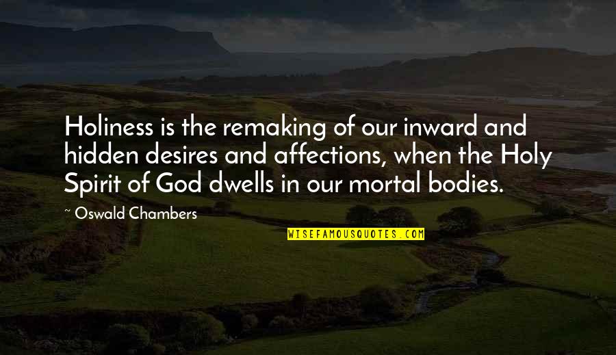 Stelian Fulga Quotes By Oswald Chambers: Holiness is the remaking of our inward and