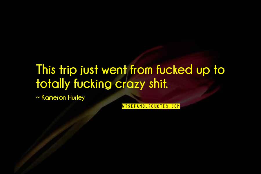 Stelios Kazantzidis Quotes By Kameron Hurley: This trip just went from fucked up to Stelios Kazantzidis Quotes By Kameron Hurley: This trip just went from fucked up to