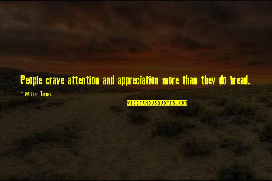 Stelios Papadopoulos Quotes By Mother Teresa: People crave attention and appreciation more than they Stelios Papadopoulos Quotes By Mother Teresa: People crave attention and appreciation more than they