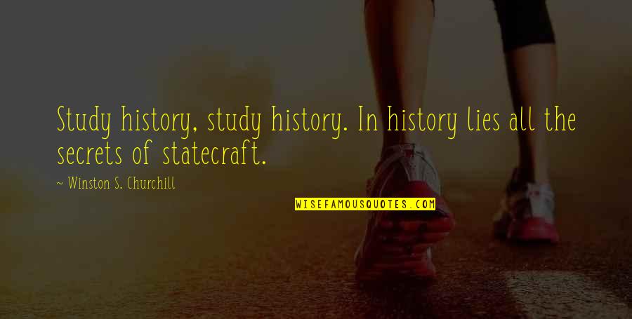 Stella Bridger Quotes By Winston S. Churchill: Study history, study history. In history lies all