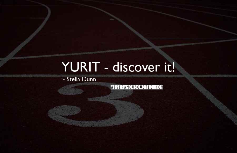 Stella Dunn quotes: YURIT - discover it!