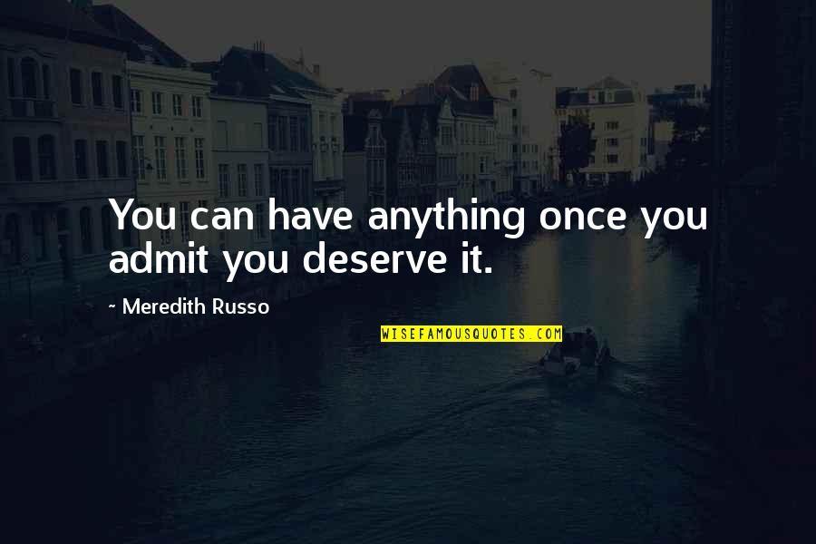 Stellar Service Quotes By Meredith Russo: You can have anything once you admit you Stellar Service Quotes By Meredith Russo: You can have anything once you admit you
