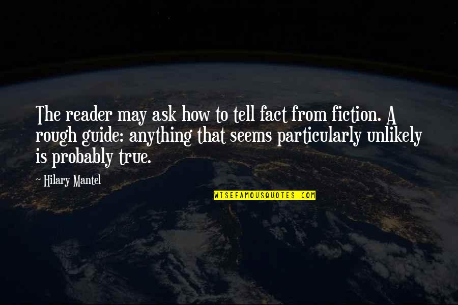 Stellaris Quotes By Hilary Mantel: The reader may ask how to tell fact Stellaris Quotes By Hilary Mantel: The reader may ask how to tell fact