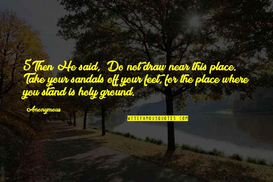 Stellman Christopher Quotes By Anonymous: 5Then He said, "Do not draw near this Stellman Christopher Quotes By Anonymous: 5Then He said, "Do not draw near this