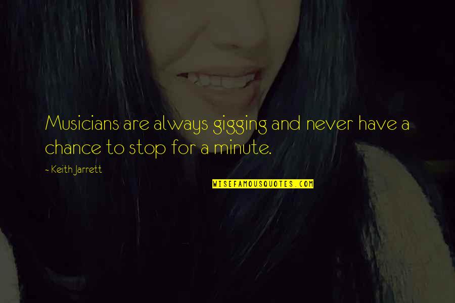 Stellpflug Christopher Quotes By Keith Jarrett: Musicians are always gigging and never have a