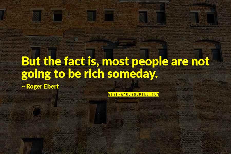 Stellrecht Company Quotes By Roger Ebert: But the fact is, most people are not