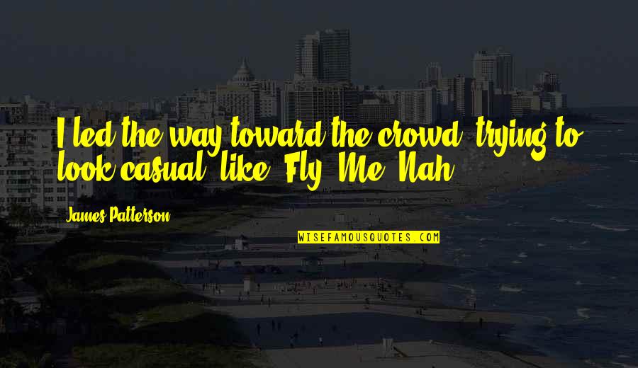 Stellrecht Point Quotes By James Patterson: I led the way toward the crowd, trying
