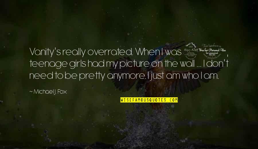 Stellrecht Point Quotes By Michael J. Fox: Vanity's really overrated. When I was 20, teenage Stellrecht Point Quotes By Michael J. Fox: Vanity's really overrated. When I was 20, teenage