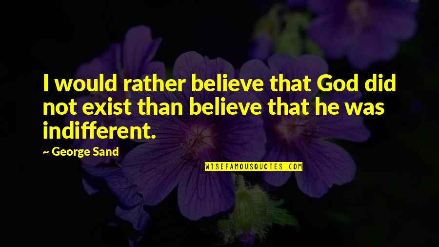 Stellys Restaurant Quotes By George Sand: I would rather believe that God did not