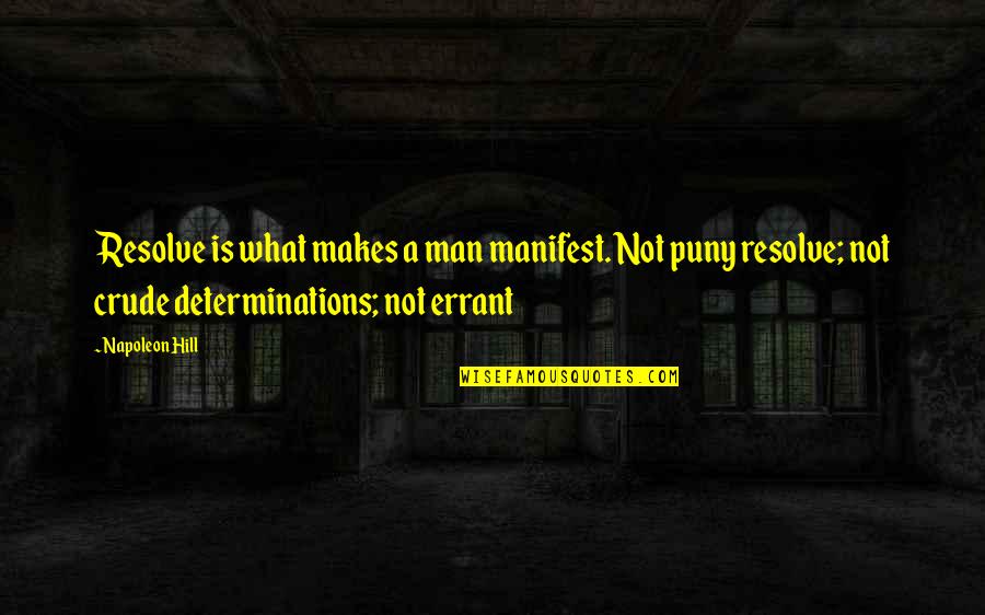 Stelzig Saddlery Quotes By Napoleon Hill: Resolve is what makes a man manifest. Not Stelzig Saddlery Quotes By Napoleon Hill: Resolve is what makes a man manifest. Not
