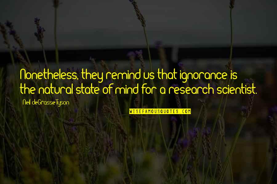 Stelzig Saddlery Quotes By Neil DeGrasse Tyson: Nonetheless, they remind us that ignorance is the Stelzig Saddlery Quotes By Neil DeGrasse Tyson: Nonetheless, they remind us that ignorance is the