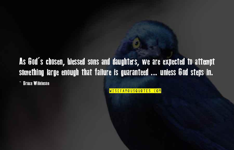 Stem Cell Research Support Quotes By Bruce Wilkinson: As God's chosen, blessed sons and daughters, we Stem Cell Research Support Quotes By Bruce Wilkinson: As God's chosen, blessed sons and daughters, we