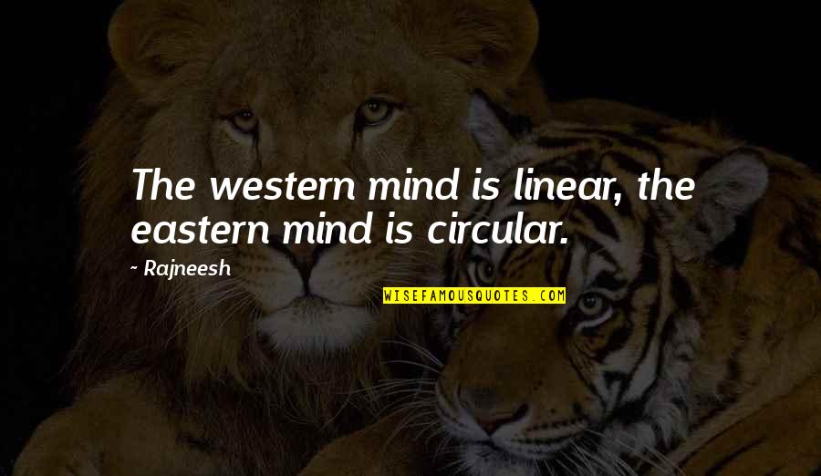 Stem School Quotes By Rajneesh: The western mind is linear, the eastern mind
