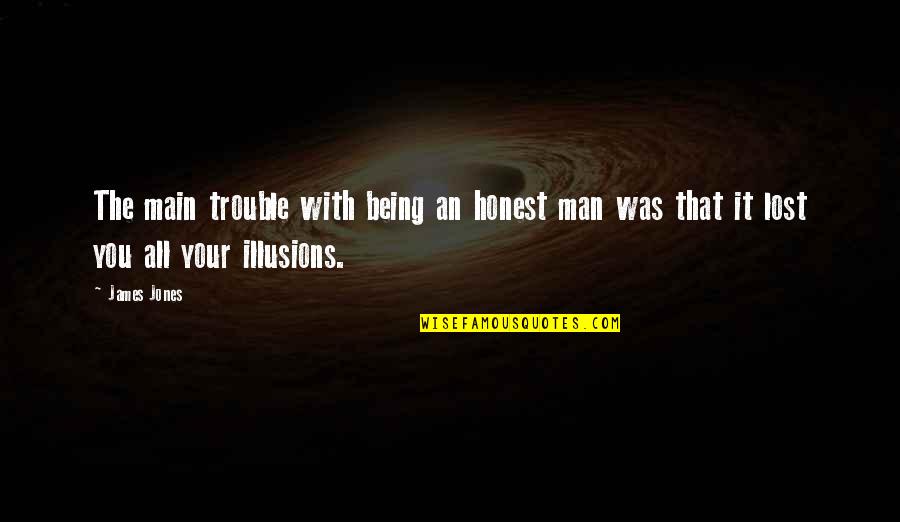 Stem Strand Quotes By James Jones: The main trouble with being an honest man