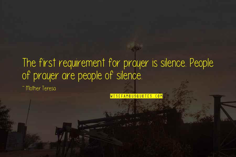 Stem Strand Quotes By Mother Teresa: The first requirement for prayer is silence. People Stem Strand Quotes By Mother Teresa: The first requirement for prayer is silence. People