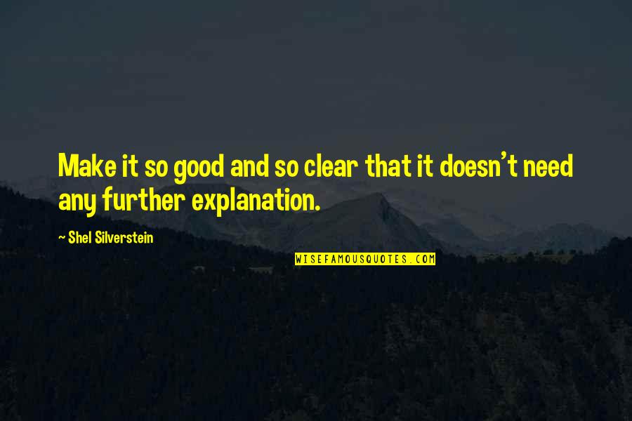Stembridge Gun Quotes By Shel Silverstein: Make it so good and so clear that Stembridge Gun Quotes By Shel Silverstein: Make it so good and so clear that
