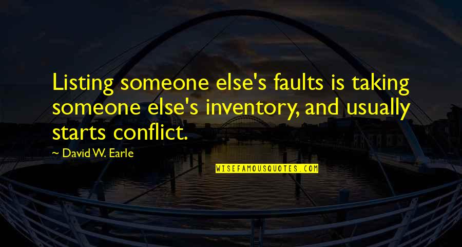 Stemersion Quotes By David W. Earle: Listing someone else's faults is taking someone else's Stemersion Quotes By David W. Earle: Listing someone else's faults is taking someone else's