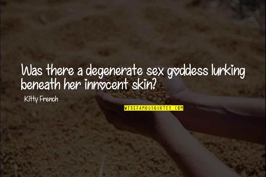 Stemmann Pantograph Quotes By Kitty French: Was there a degenerate sex goddess lurking beneath