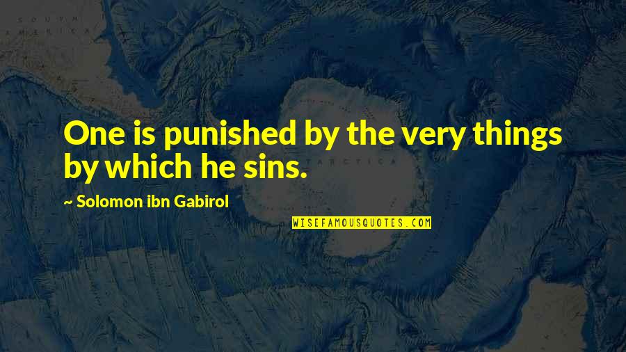 Stemmann Products Quotes By Solomon Ibn Gabirol: One is punished by the very things by