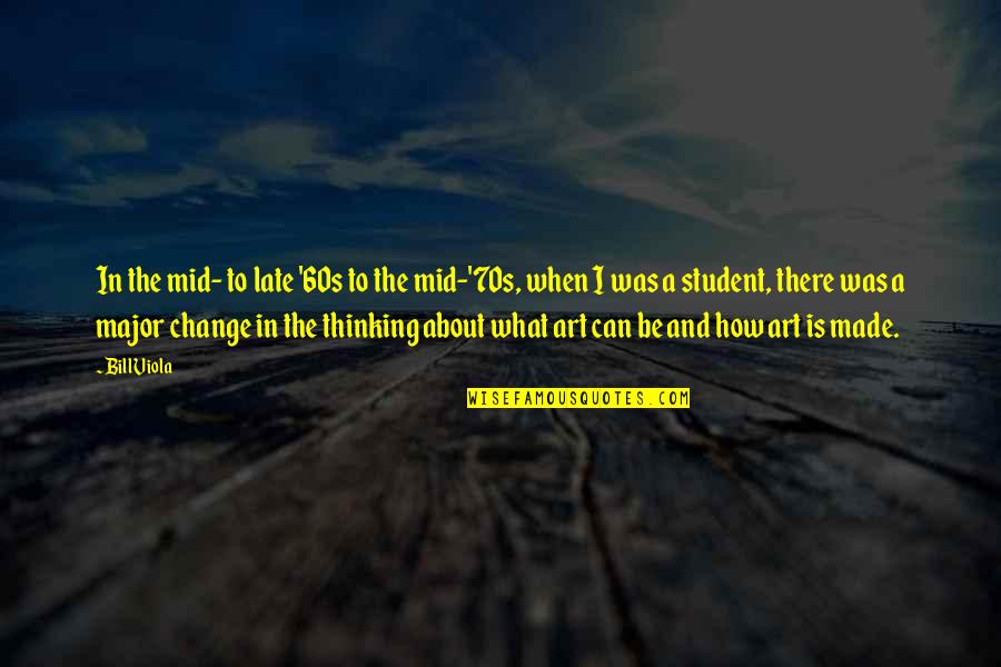 Stemmerich Inc Quotes By Bill Viola: In the mid- to late '60s to the Stemmerich Inc Quotes By Bill Viola: In the mid- to late '60s to the