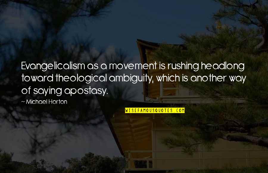 Stemmler Chardonnay Quotes By Michael Horton: Evangelicalism as a movement is rushing headlong toward Stemmler Chardonnay Quotes By Michael Horton: Evangelicalism as a movement is rushing headlong toward