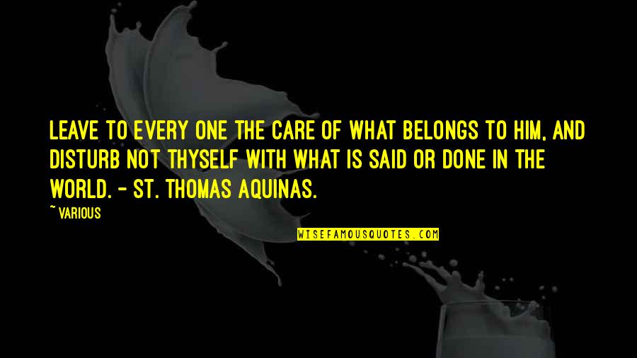 Stemmlers Meats Quotes By Various: Leave to every one the care of what